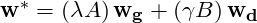 \mathbf{w^{*}}=\left ( \lambda A \right )\mathbf{w_{g}} + \left (\gamma B \right )\mathbf{w_d}