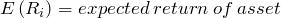  E\left ( R_{i} \right )=expected\:return\:of\:asset 